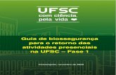 Guia de biossegurança para o retorno das atividades presenciais … · 2020. 11. 10. · 2 Guia de biossegurança para o retorno das atividades presenciais na UFSC – Fase 1 Este