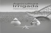 Agricultura Irrigada - Embrapa...estado da arte da agricultura irrigada nas quatro principais regiões do Brasil (sul, sudeste, centro-oeste e nordeste), bem como a indicação das