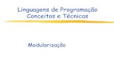Linguagens de Programação Conceitos e Técnicasvitorsouza/archive/2020/wp-content/...Modularização Linguagens de Programação 5 Sistemas de Grande Porte Módulo Unidade que pode
