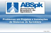 Problemas em Projetos e Instalações de Sistemas de Sprinklers · 2020. 9. 21. · Escolha"do"sprinkler"correto • Risco’Leve’=’Resposta’ Rápida • ANorma’da’NBR’10897’obriga’os’novos’