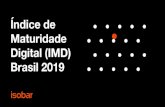 Índice de Maturidade Digital (IMD) Brasil 2019 · 2019. 12. 4. · Maturidade Digital 7 • As grandes empresas brasileiras já despertaram para a importância da transformação