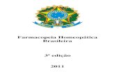 Farmacopeia Homeopática Brasileira 3ª edição 2011 · 2012. 12. 26. · Farmacopeia Homeopática Brasileira, 3ª edição 5 1 PREFÁCIO Bicentenária, a ciência homeopática vem