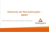 Sistemas de Normatização - ABNT · 2014. 11. 28. · •A ABNT lançou as NBRs (Normas Brasileiras), que permitem a padronização aqui no Brasil. Normatização •Além das NBR,