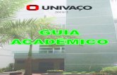 GUIA ACADÊMICO 2018-2 - UNIVAÇO · 2018. 10. 10. · GUIA ACADÊMICO MANTENEDORA – Univaço - União Educacional do Vale do Aço S.A. Presidente ... o Centro Cultural Sete de