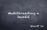 Multithreading e JavaEE - qconsp.com · public Double reajustaContrato(Contrato contrato, double percent){ contrato.saldo *= (1 + percent); return contrato.saldo; }! import java.util.concurrent.Future;