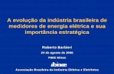 A evolução da indústria brasileira de medidores de energia ...A evolução da indústria brasileira de medidores de energia elétrica e sua importância estratégica Roberto Barbieri