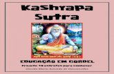 Kashyapa Sutra - netmundi.org · 2020. 6. 15. · Kashyapa escreveu os Sutras Que é pequena anotação Como de alguém que está indo Para uma reunião Na Índia antiga havia encontros
