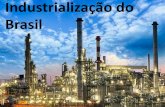 Industrialização do Brasil - WordPress.com · 2018. 11. 1. · Industrialização no Brasil Brasil-colônia: era proibida a instalação de indústrias no Brasil (Portugal não