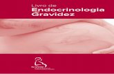 Livro de Endocrinologia eGravidez · 2018. 10. 30. · tidos durante a gravidez, recorrendo ao ajuste da dosagem de levotiroxina (ver protocolo referente à abordagem do hipotiroi-dismo