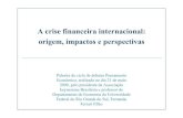 A crise financeira internacional: origem, impactos e ......setembro de 2008 Dinâmica da Crise (i) A partir de 2001/2002: Expansão da liquidez, política fiscal contra-cíclica e