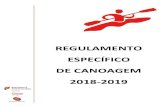 REGULAMENTO ESPECÍFICO DE CANOAGEM 2018-2019A título de exemplo, podem ser enquadradas neste nível: regatas de fundo, velocidade ou slalom, semelhantes às do nível avançado,