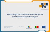 Metodologia de Planeamento de Projectos por Objectivos/Quadro Lógico · 2019. 11. 27. · D – Matriz de Planeamento de Projectos Nesta ferramenta é apresentado o ORÇAMENTO, a