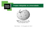 Projeto Wikipédia na Universidade...ferramenta de edição dentro das aulas Professores compartilharem o conhecimento trabalhado em sala de aula com o mundo todo Projeto Wikipédia
