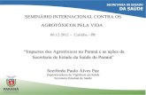 SEMINÁRIO INTERNACIONAL CONTRA OS ......SEMINÁRIO INTERNACIONAL CONTRA OS AGROTÓXICOS PELA VIDA 06.12.2012-Curitiba - PR “Impactos dos Agrotóxicos no Paraná e as ações da