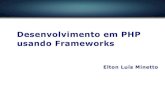 Desenvolvimento em PHP usando FrameworksO Zend Framework é um framework para PHP 5, orientado a objetos e baseado em MVC, que é desenvolvido pela empresa Zend junto com a comunidade