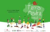 Um evento inteiramente dedicado à comida de - Terra Madre Brasil · 2020. 9. 24. · Salone del Gusto Terra Madre – Europa Slow Fish – Europa, ... social e cultural. No Brasil,