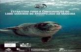 ESTRATÉGIA PARA A CONSERVAÇÃO DO LOBO-MARINHO NO ...€¦ · de lobos-marinhos foi explorada para uso da sua pele e gordura (Machado, 1979). Esta exploração descontrolada e o