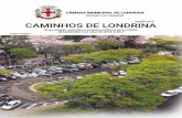 EDIÇÃ O 2018 CAMINHOS DE L ONDRIN A · 2018. 11. 23. · de reunir informações sobre as denominações aprovadas pela Câmara Municipal de Londrina, o Legislativo lançou a série