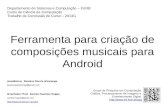 Ferramenta para criação de composições musicais para …campeche.inf.furb.br/tccs/2013-I/TCC2013-1-16-AP-GustavoGAlvarenga.pdfrepresentação musical simplificada. Objetivos: •