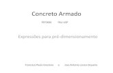 Concreto Armado · 2019. 9. 6. · Concreto Armado Expressões para pré-dimensionamento PEF2604 FAU-USP Francisco Paulo Graziano e Jose Antonio Lerosa Siqueira. Concreto como material