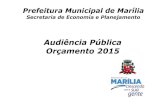 Audiência Pública Orçamento 2015 - Marília · ORÇAMENTO 2015 • Construção e Reforma posto do Grupamento de Bombeiros de Marilia – Av. República. • Reforma do Bloco X