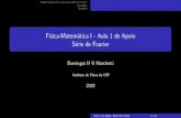 Física-Matemática I - Aula 1 de Apoio Série de Fouriergibbs.if.usp.br/~marchett/fismat1/Aula-11.pdf · 2019. 2. 27. · Representação de f por uma série de Fourier Exemplos