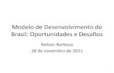 Modelo de Desenvolvimento do Brasil: Oportunidades e …...Oportunidades para o Brasil •Comércio e financiamento externo: aumento nos termos de troca puxado pela demanda asiática
