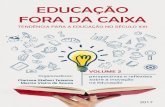 EDUCAÇÃO FORA DA CAIXA - UFSC · 2018. 1. 28. · 2 EDUCAÇÃO FORA DA CAIXA - VOLUME 2 3 Esta licença permite a redistribuição, comercial e não comercial, desde que o trabalho