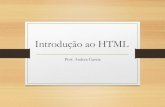 Introdução ao HTML - WordPress.com...HTML e linguagens de programação •HTML não possui recursos de programacão, isto impossibilita: •O uso de repetições •Condicionais