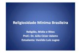 Religiosidade Mínima Brasileira - WordPress.com · 2013. 5. 8. · “Na tensão constante entre ordem e caos, unidade e diversidade, a RMB marca presença e se situa ao lado das