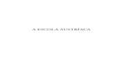 A EscolA AustríAcA · 2015. 10. 19. · Menger e a perspectiva subjetivista da Escola Austríaca: a concepção da ação como um conjunto de etapas subjetivas, a teoria subjetiva