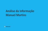 Análise da Informação Manuel Martins...aquisição do tipo de conhecimento desejado. Por meio da submissão dos dados aos algoritmos de mineração de dados selecionados, chega-se