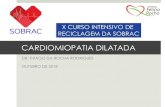 CARDIOMIOPATIA DILATADA · 2018. 11. 9. · Cardiomiopatia dilatada familial • Cardiomiopatias dilatadas hereditárias –80 –90%: herança autossômica dominante –50% de chance