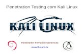Palestrante: Fernando Santorsula BackTrack, o Kali Linux possui mais de 300 ferramentas para testes de intrusão para os mais diversos penetration testing a ser feito… Obs. A última