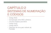 Capitulo 2 - Sistemas de Numeracao e Codigos · 2021. 1. 21. · Comparação entre BCD e binário • O BCD não é outro sistema de numeração como o binário, decimal, octal e