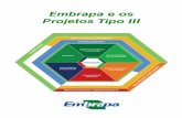 Embrapa e os Projetos Tipo III€¦ · É a introdução de novidade ou aperfeiçoamento no ambiente produtivo e social em parceria com outras instituições, a ﬁm de melhorar o