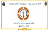 Capitania dos Portos da Bahia Outubro - 2020 · 2020. 11. 10. · Capitania dos Portos da Bahia Outubro - 2020. Simpósio de Busca e Salvamento - SAR Orientações Gerais • As perguntas/comentários