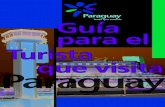 Guia para el · 2016. 11. 14. · Guia para el. a Secrearía Nt acional de Turismo del Paraguay presenta esa guía t ... turista o registro en el pasaporte que acredite su ingreso