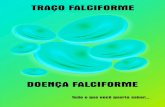 TRAÇO FALCIFORME - Prefeitura · 2017. 5. 8. · Falciforme (“AS”) e você está interessado em saber o que é Traço Falciforme e alguém o assustou com este diagnóstico. Pois,