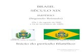 BRASIL SÉCULO XIX - Selosefilatelia · 2021. 6. 18. · BRASIL - IMPÉRIO 1 de agosto de 1843 “Olhos-de-Boi” RHM 1 a 3 Yvert 1 a 3 Michel 1 a 3 Scott 1 a 3 Face a necessidade