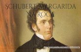 Schubert: Margarida Na Roca...para soprano e piano, aunque tamén se adaptou para mezzosoprano, orquesta e para piano solo. Para a musicoloxía, esta obra marca un punto importante,