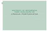 MATRIZES DE REFERÊNCIA PARA AVALIAÇÃO DE LÍNGUA PORTUGUESA