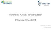 Manufatura Auxiliada por Computador Introdução ao SolidCAM