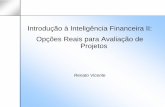 Introdução à Inteligência Financeira II: Opções Reais para ...