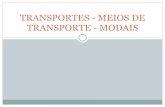 TRANSPORTES - MEIOS DE TRANSPORTE - MODAIS