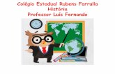 Colégio Estadual Rubens Farrulla História Professor Luís ...