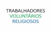 TRABALHADORES VOLUNTÁRIOS RELIGIOSOS