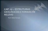 CAP. 10 – ESTRUTURAS GEOLÓGICAS E FORMAS DE RELEVO