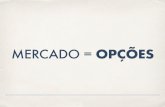 MERCADO = OPÇÕES - Marketing com Digital