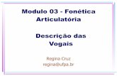 Modulo 03 - Fonética Articulatória Descrição das Vogais